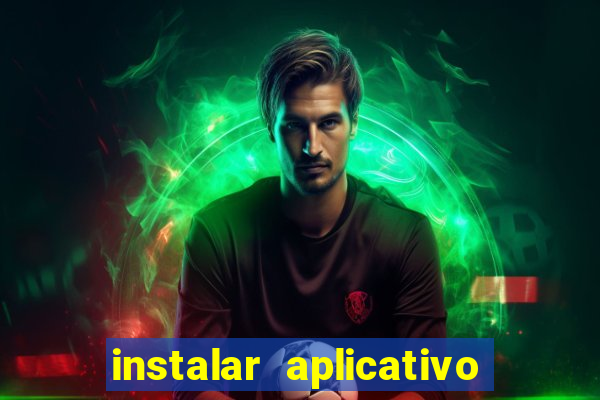 instalar aplicativo estrela bet